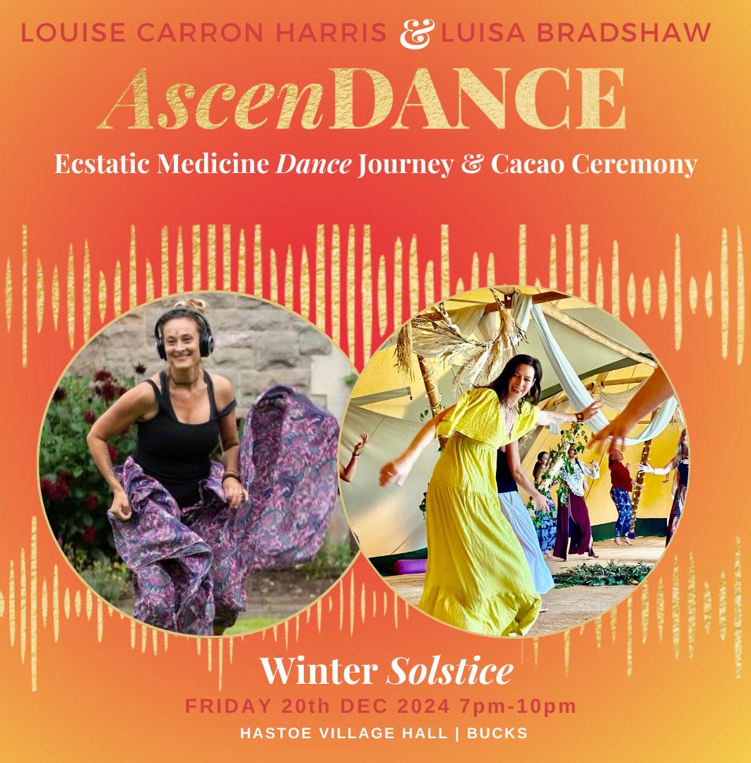 with Luisa & Louise Carron Harris Friday 20th Sept, 7-10pm Lopemede Farm, Thame Another unforgettable Ecstatic Medicine Dance journey, Sacred Cacao & Fire ceremony.